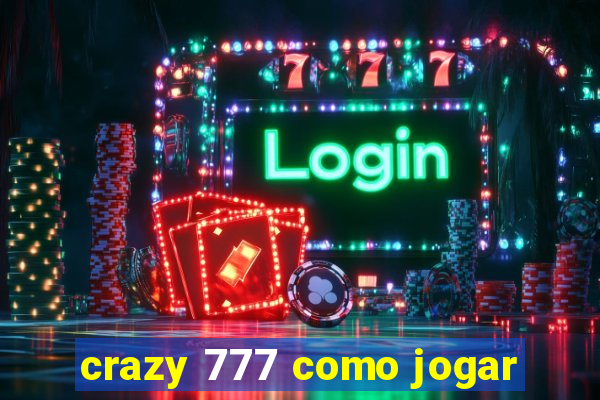 crazy 777 como jogar