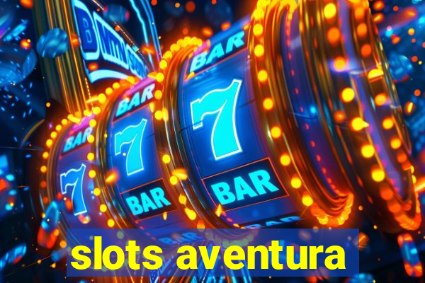 slots aventura