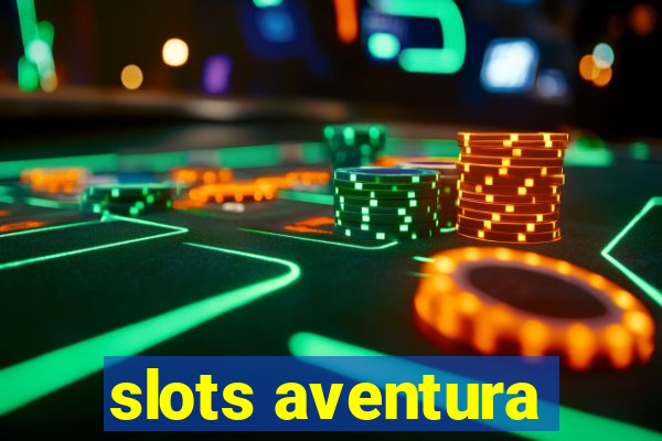 slots aventura