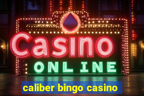 caliber bingo casino