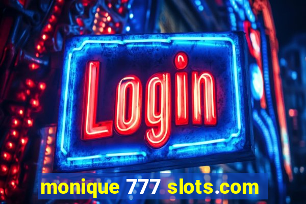 monique 777 slots.com