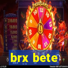 brx bete