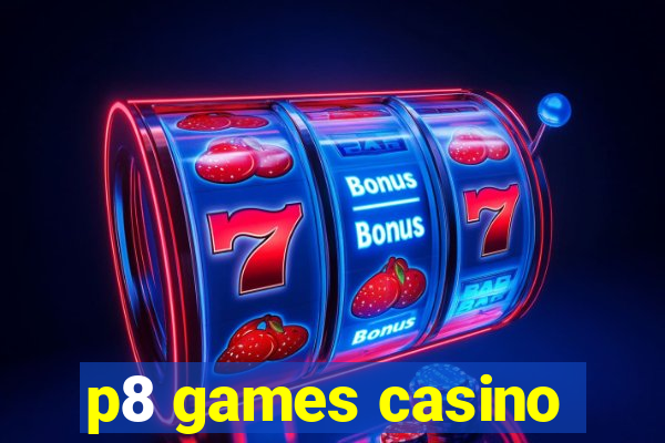 p8 games casino