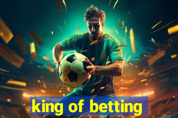 king of betting