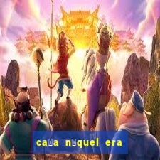 ca莽a n铆quel era do gelo