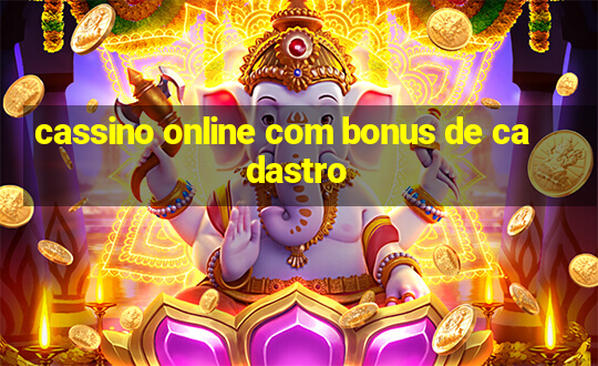 cassino online com bonus de cadastro