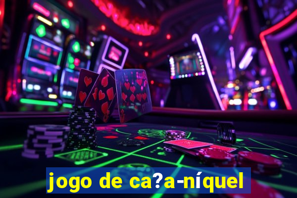 jogo de ca?a-níquel