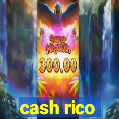 cash rico