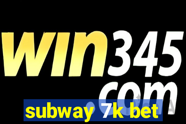 subway 7k bet