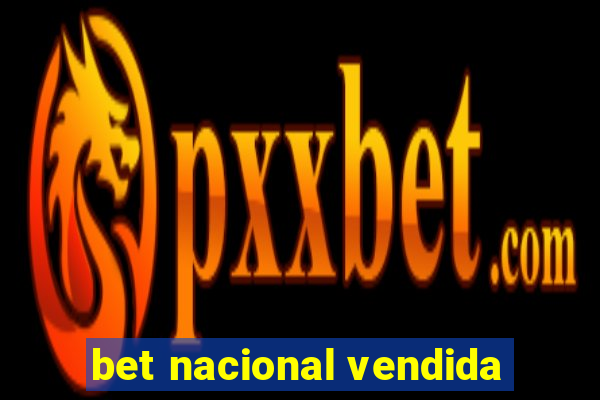 bet nacional vendida