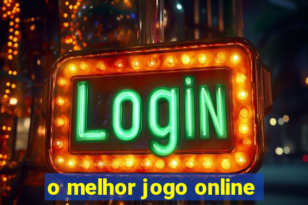 o melhor jogo online