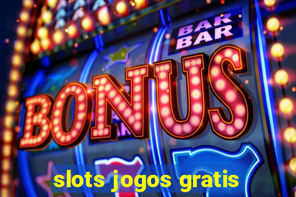 slots jogos gratis