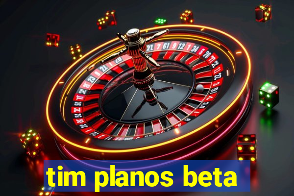 tim planos beta