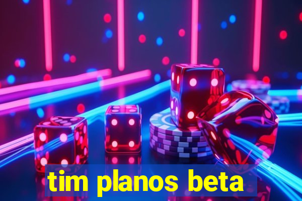 tim planos beta