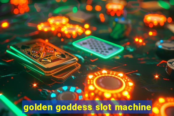 golden goddess slot machine