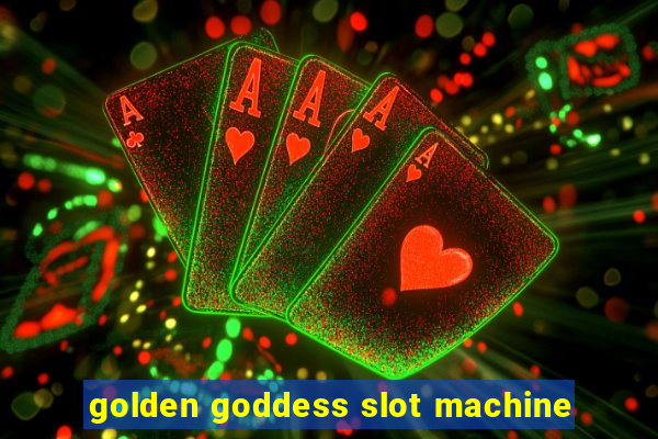 golden goddess slot machine