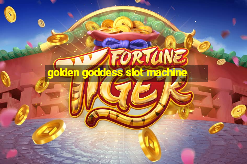 golden goddess slot machine