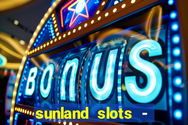 sunland slots - casino games