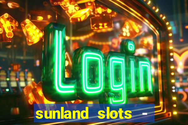 sunland slots - casino games