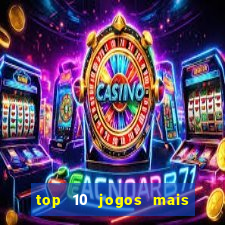 top 10 jogos mais jogados do mundo