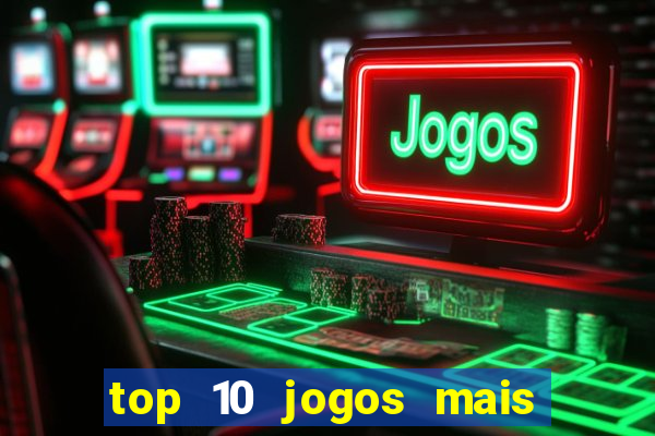 top 10 jogos mais jogados do mundo