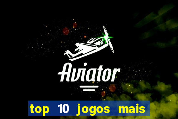 top 10 jogos mais jogados do mundo