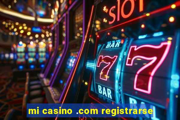 mi casino .com registrarse