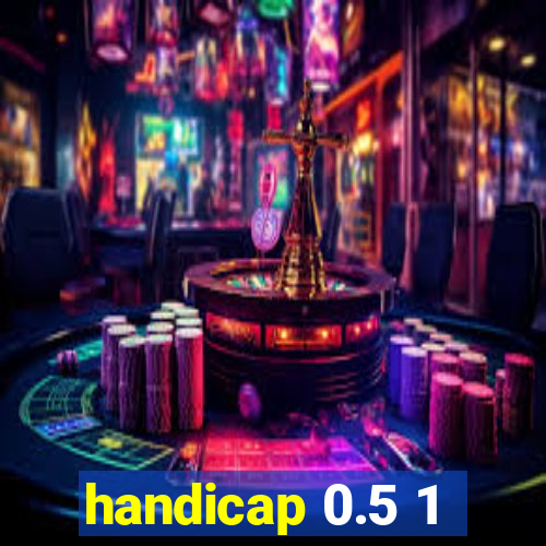 handicap 0.5 1