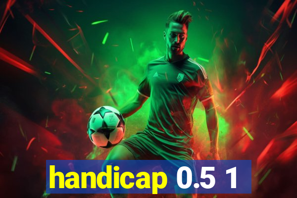 handicap 0.5 1