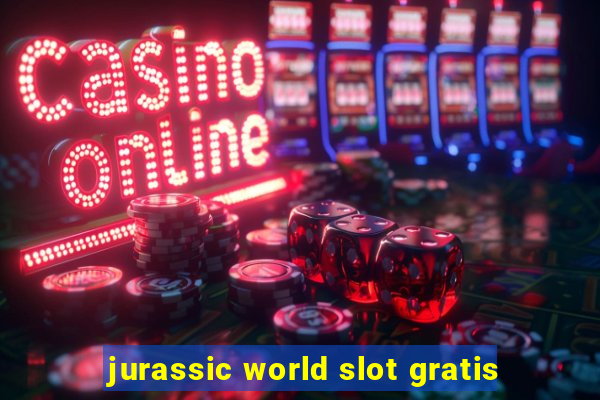 jurassic world slot gratis