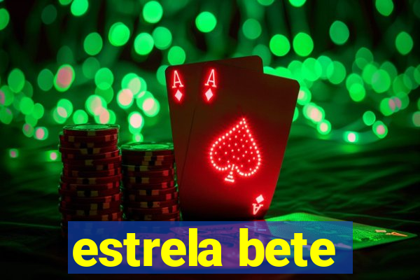 estrela bete