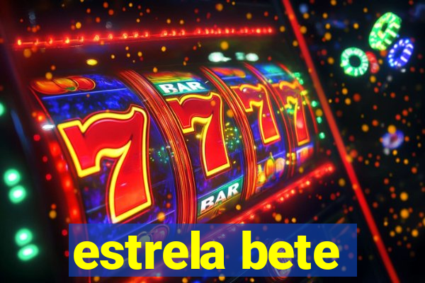 estrela bete