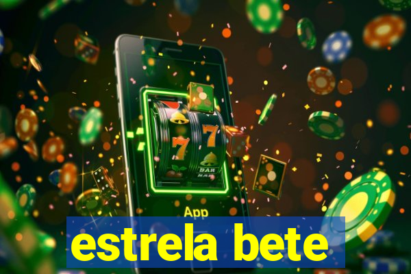 estrela bete