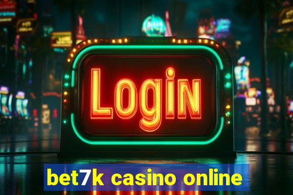 bet7k casino online