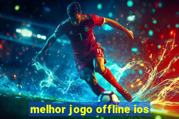 melhor jogo offline ios