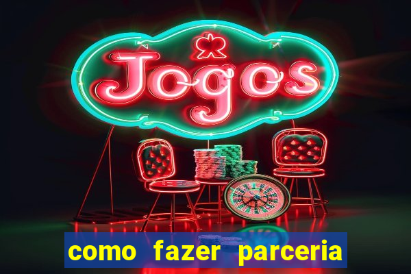 como fazer parceria com jogo do tigre