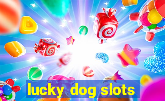 lucky dog slots