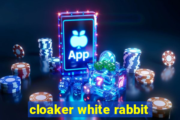 cloaker white rabbit