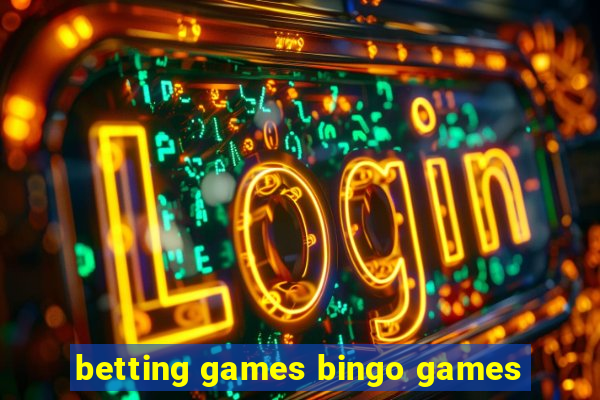 betting games bingo games