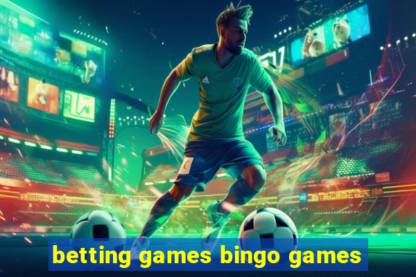 betting games bingo games