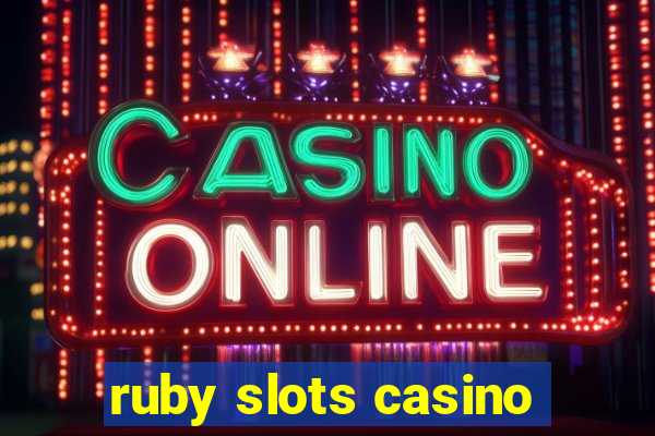 ruby slots casino