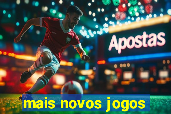 mais novos jogos