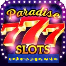 melhores jogos casino