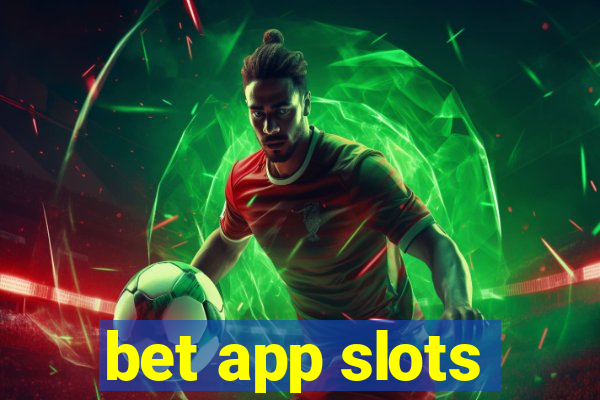 bet app slots