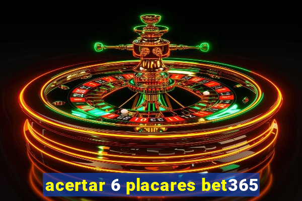 acertar 6 placares bet365