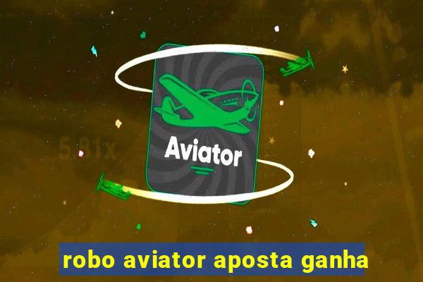 robo aviator aposta ganha