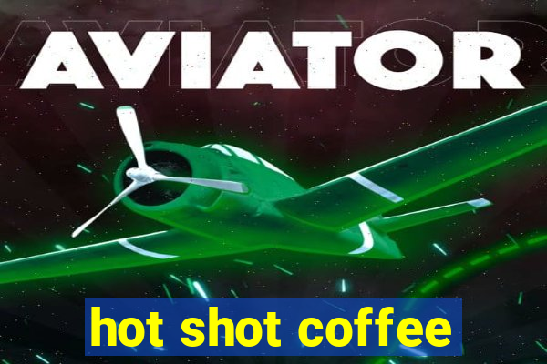 hot shot coffee