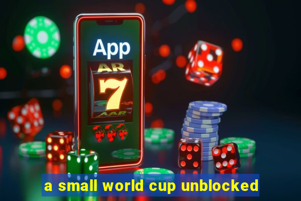 a small world cup unblocked