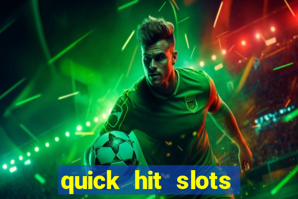 quick hit slots online real money