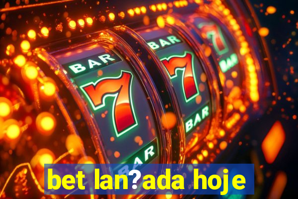 bet lan?ada hoje